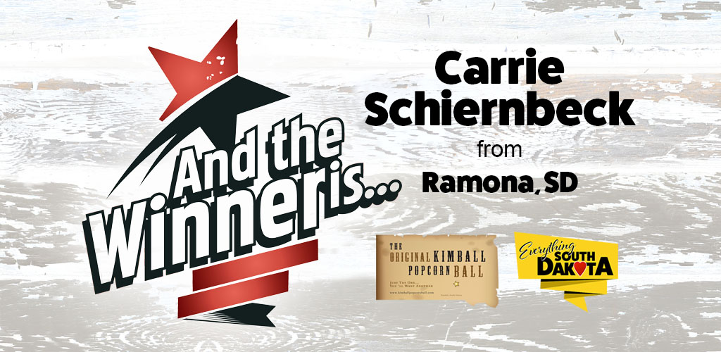 Carrie from Ramona SD is our January Kimball Popcorn Ball Winner!