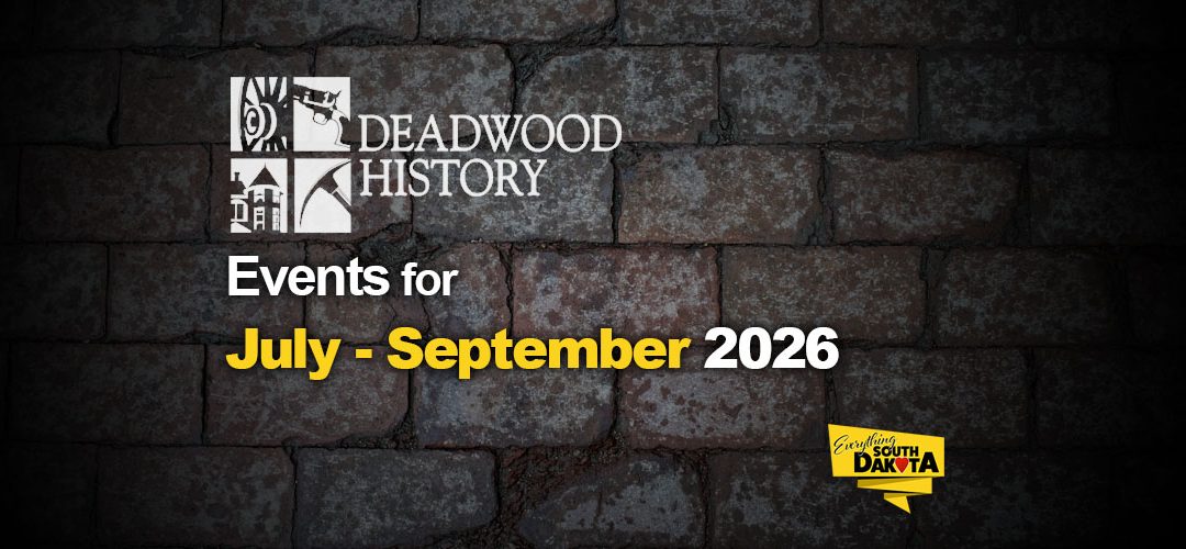 Deadwood History Calendar of Events July – September, 2026